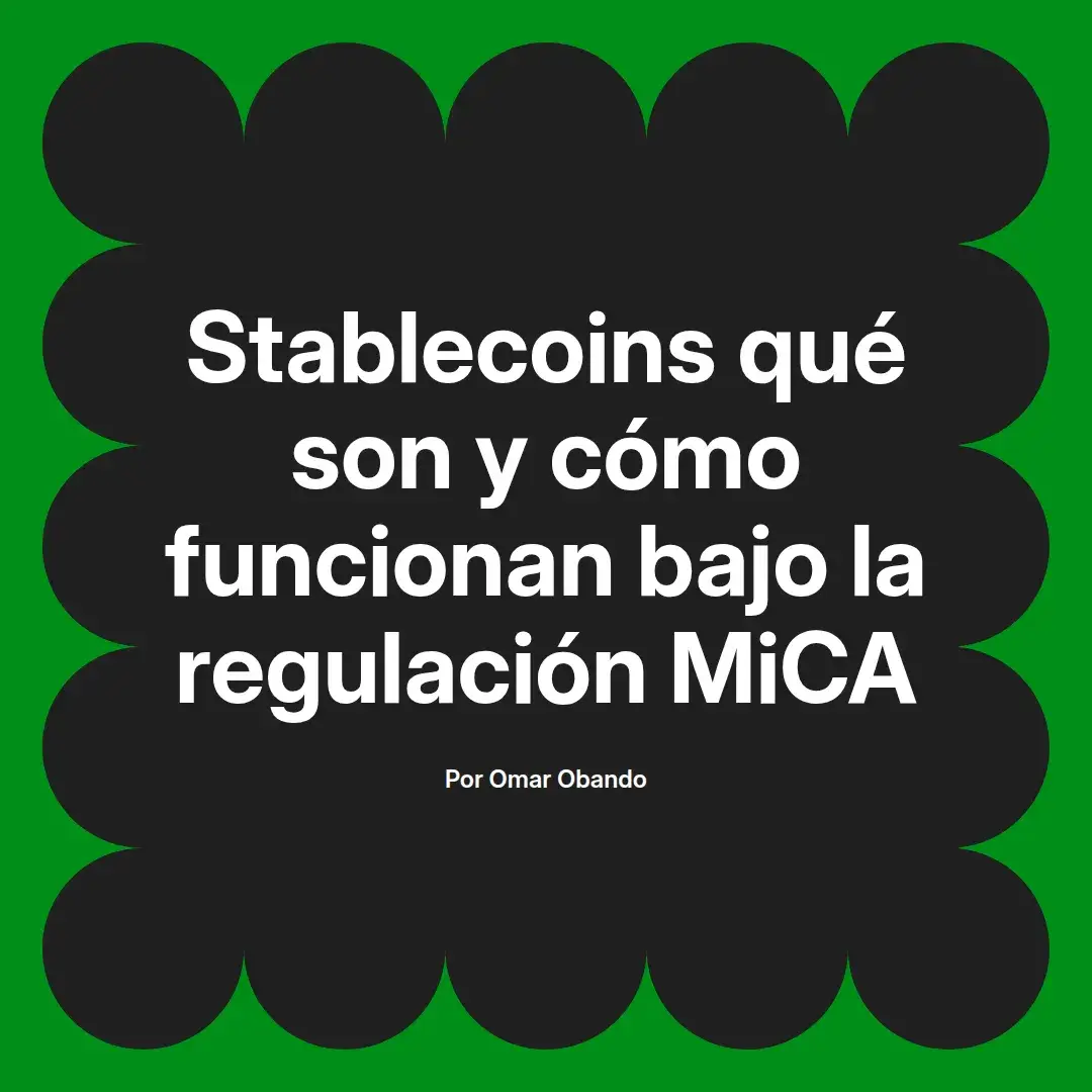 imagen destacada del post con un texto en el centro que dice Stablecoins qué son y cómo funcionan bajo la regulación MiCA y abajo del texto aparece el nombre del autor Omar Obando