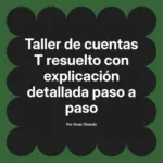 Taller de cuentas T resuelto con explicación detallada paso a paso