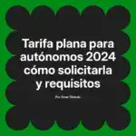 Tarifa plana para autónomos 2024 cómo solicitarla y requisitos