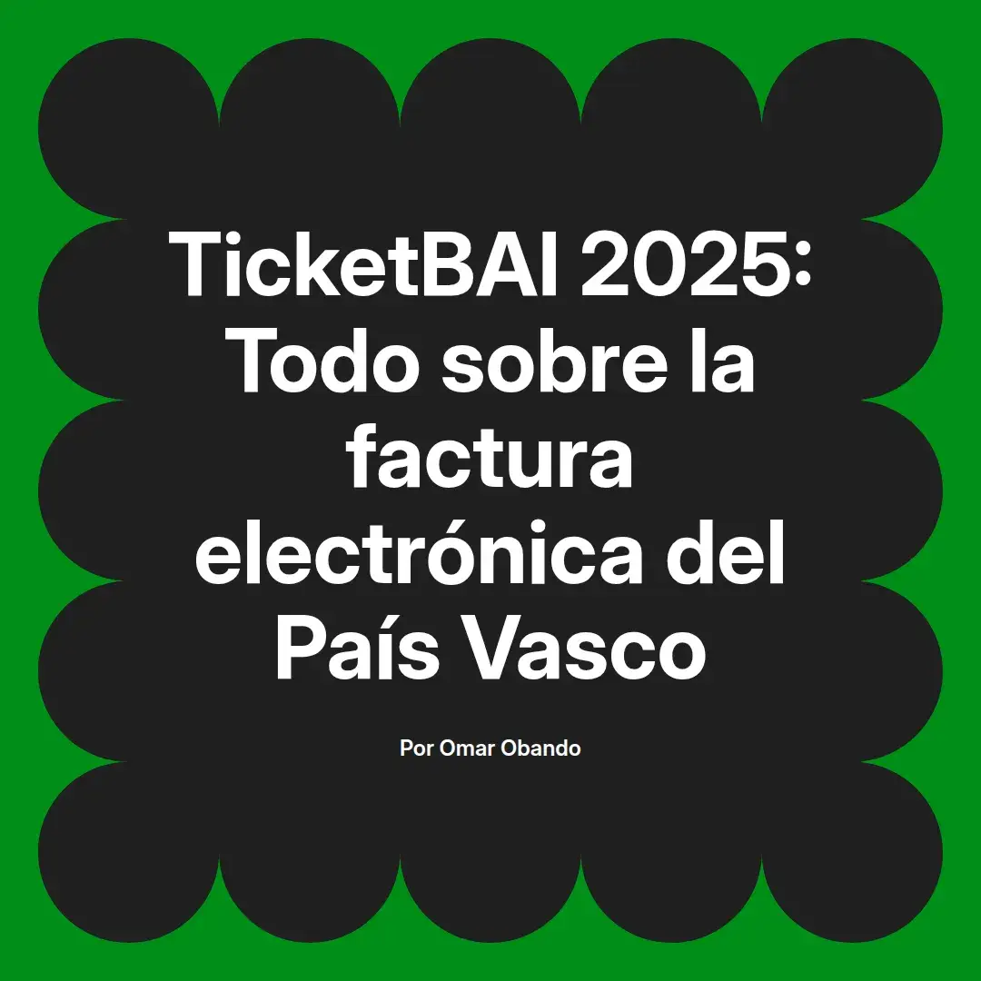 imagen destacada del post con un texto en el centro que dice TicketBAI 2025: Todo sobre la factura electrónica del País Vasco y abajo del texto aparece el nombre del autor Omar Obando