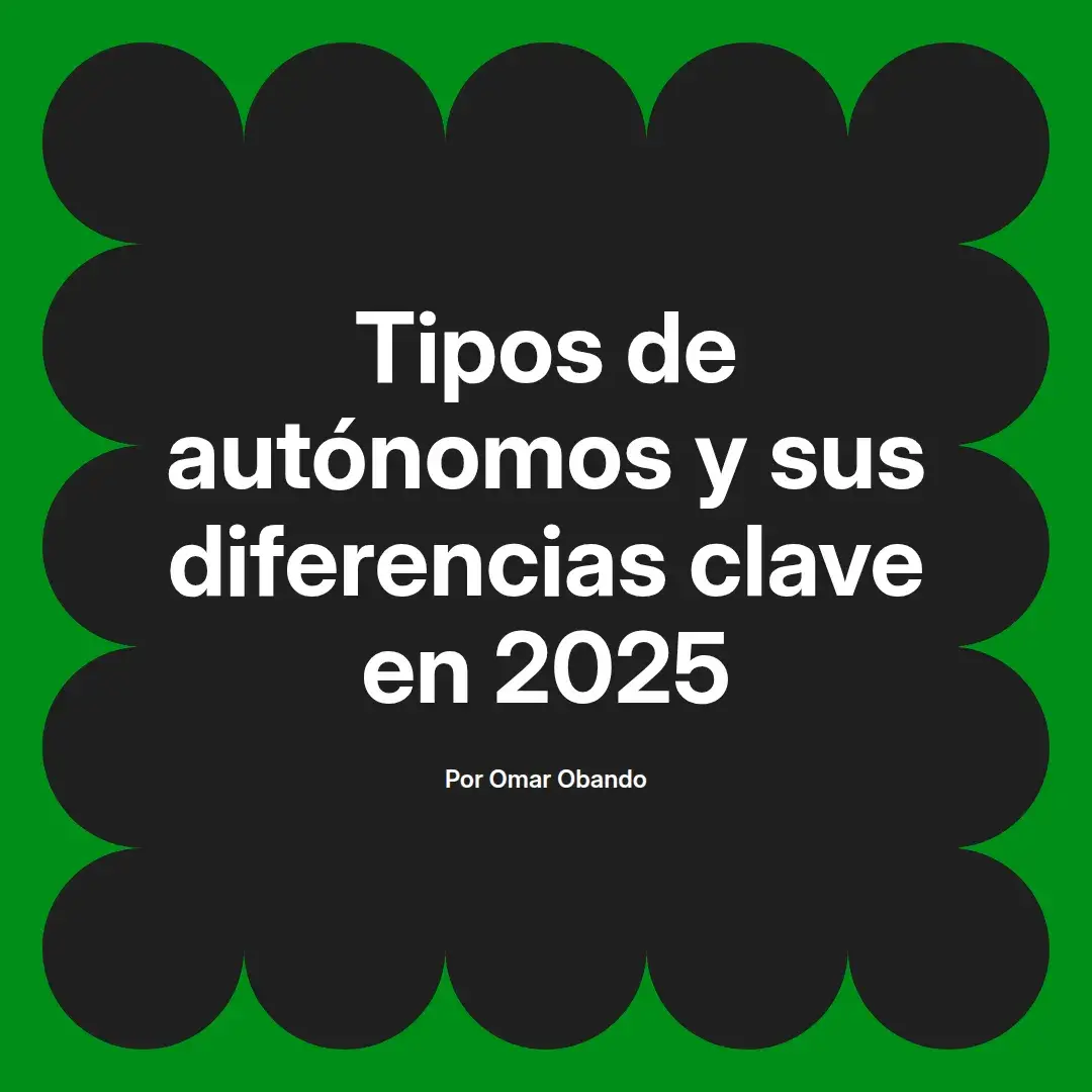 imagen destacada del post con un texto en el centro que dice Tipos de autónomos y sus diferencias clave en 2025 y abajo del texto aparece el nombre del autor Omar Obando