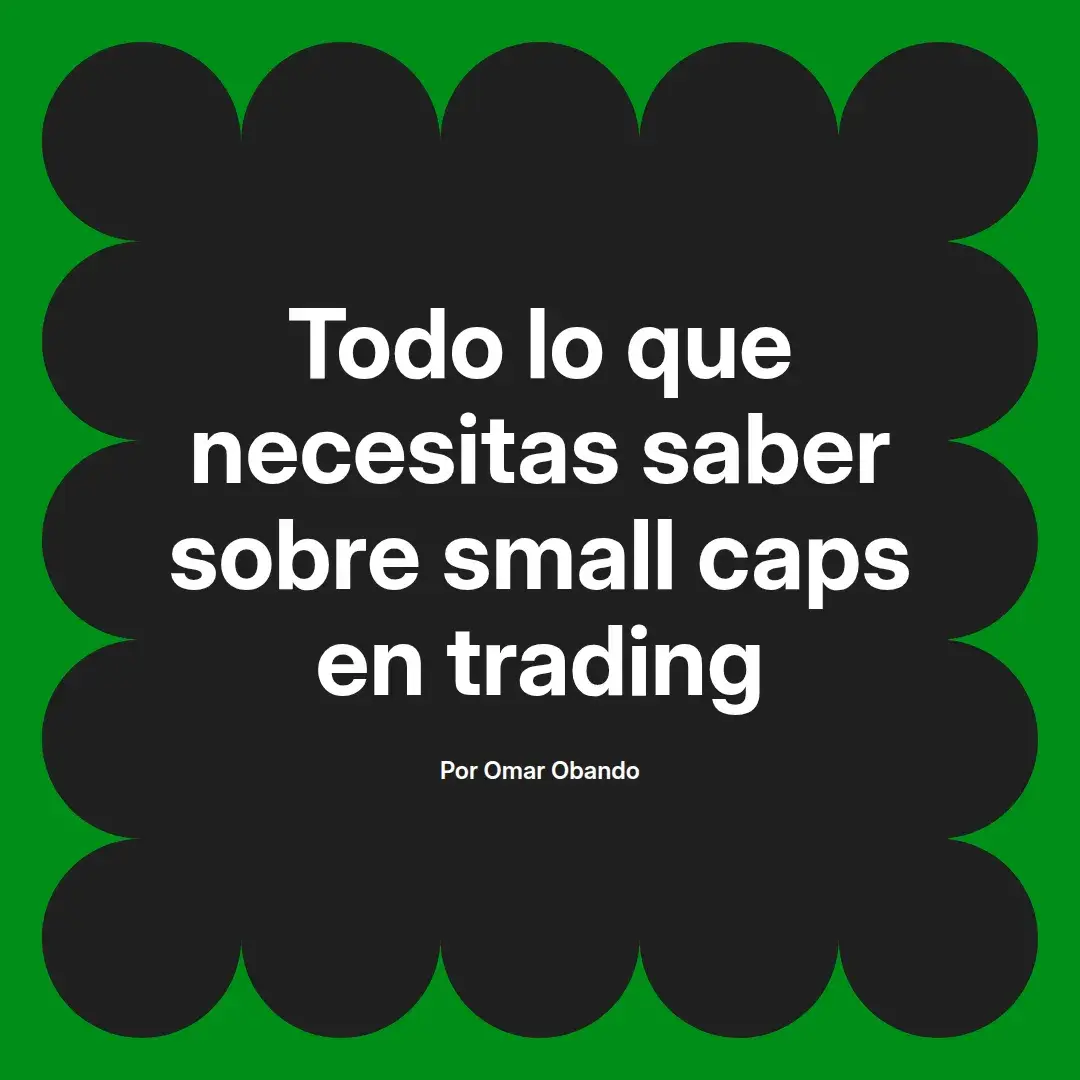 imagen destacada del post con un texto en el centro que dice Todo lo que necesitas saber sobre small caps en trading y abajo del texto aparece el nombre del autor Omar Obando