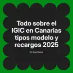 Todo sobre el IGIC en Canarias tipos modelo y recargos 2025