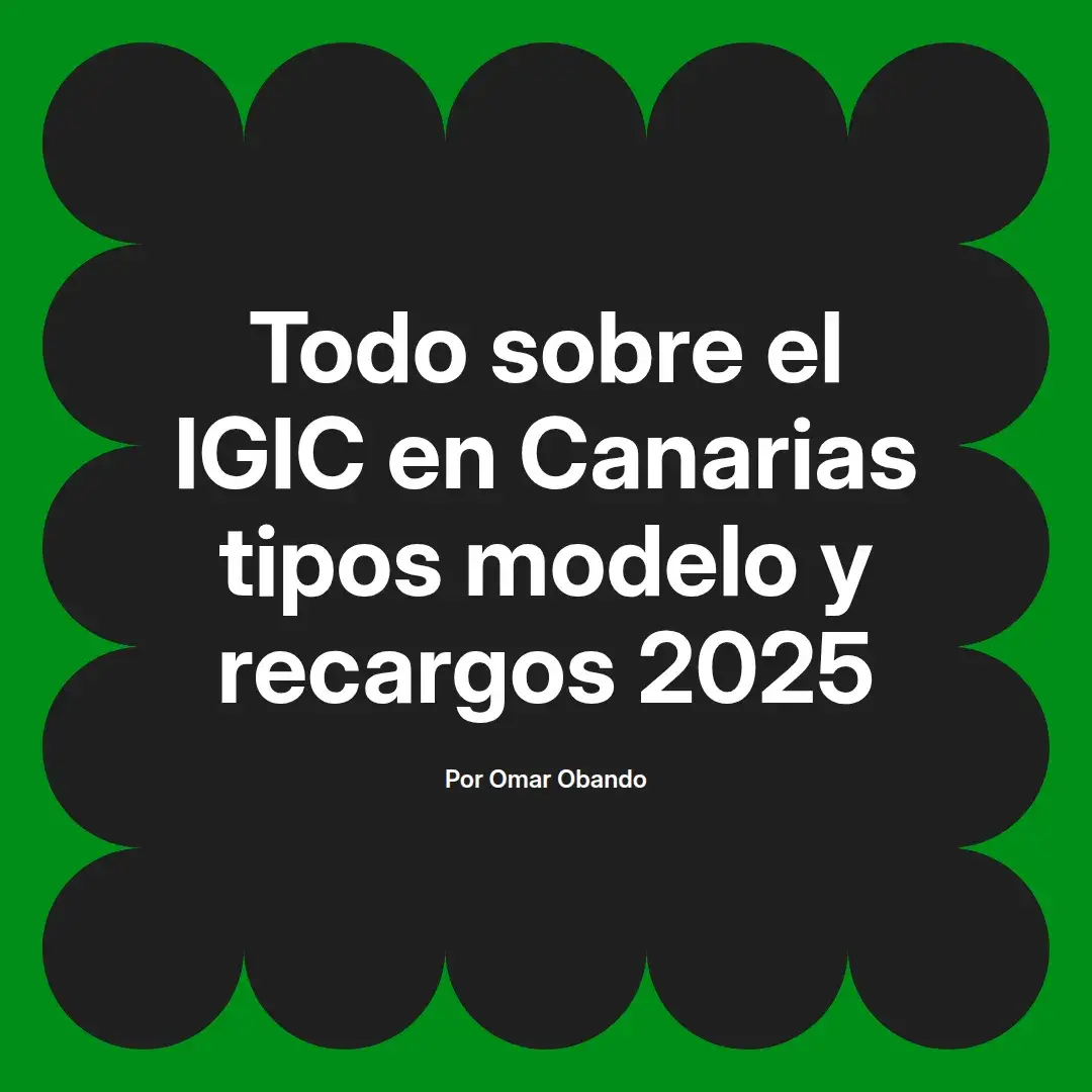 imagen destacada del post con un texto en el centro que dice Todo sobre el IGIC en Canarias tipos modelo y recargos 2025 y abajo del texto aparece el nombre del autor Omar Obando