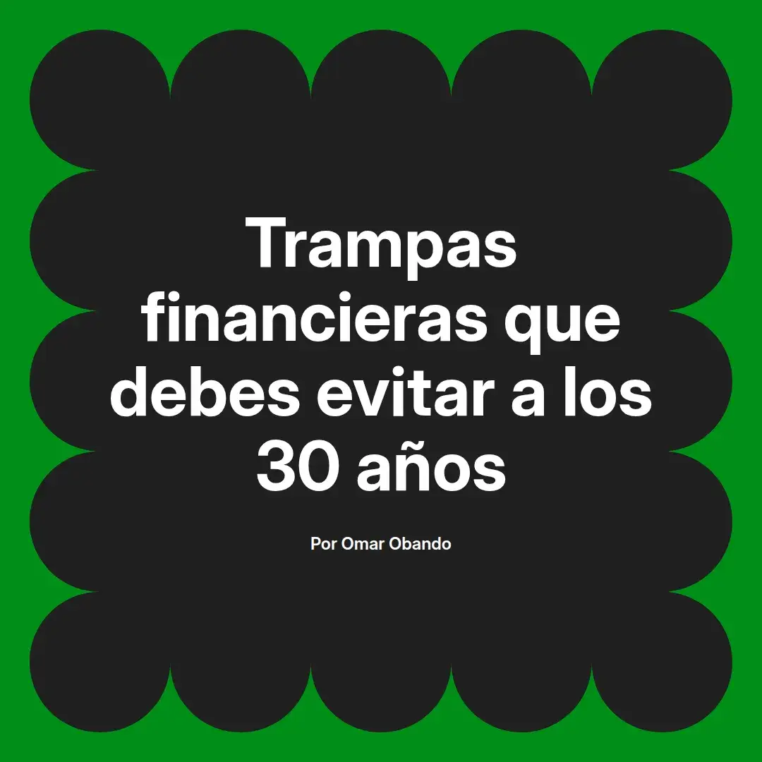 imagen destacada del post con un texto en el centro que dice Trampas financieras que debes evitar a los 30 años y abajo del texto aparece el nombre del autor Omar Obando