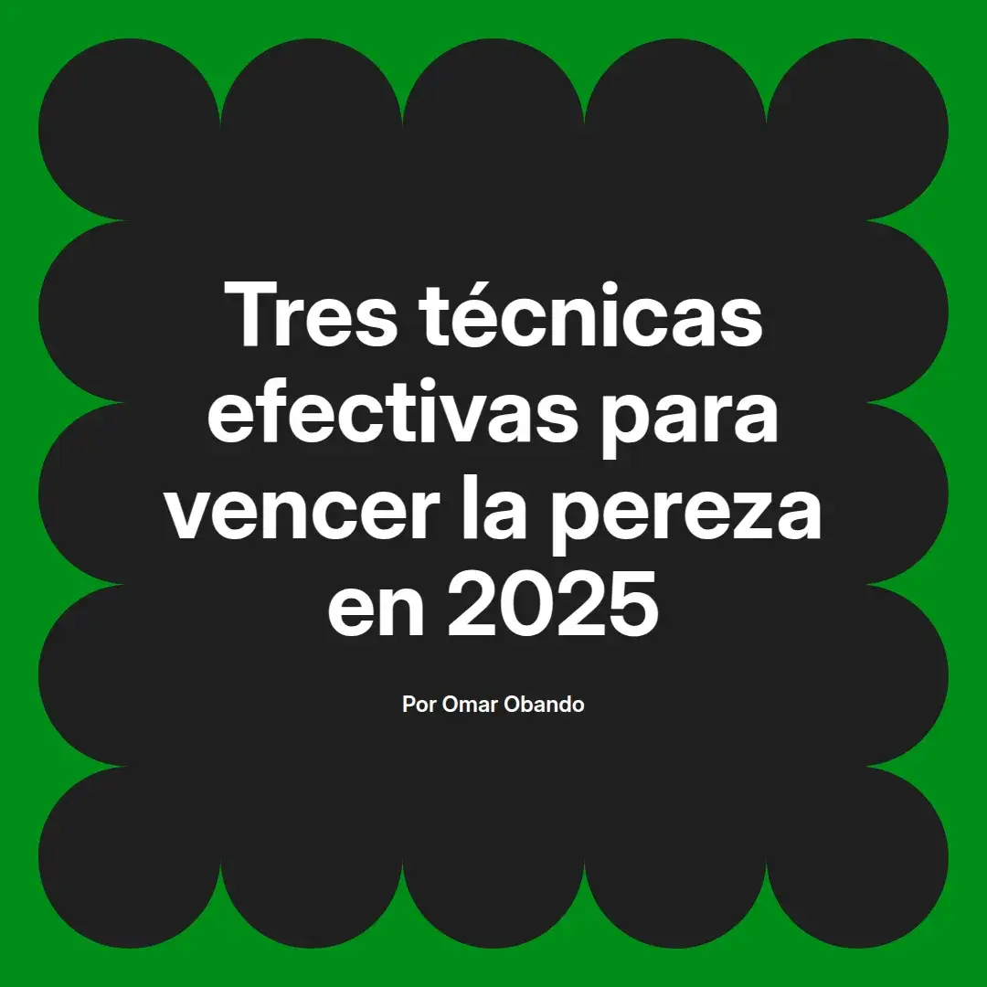 imagen destacada del post con un texto en el centro que dice Tres técnicas efectivas para vencer la pereza en 2025 y abajo del texto aparece el nombre del autor Omar Obando