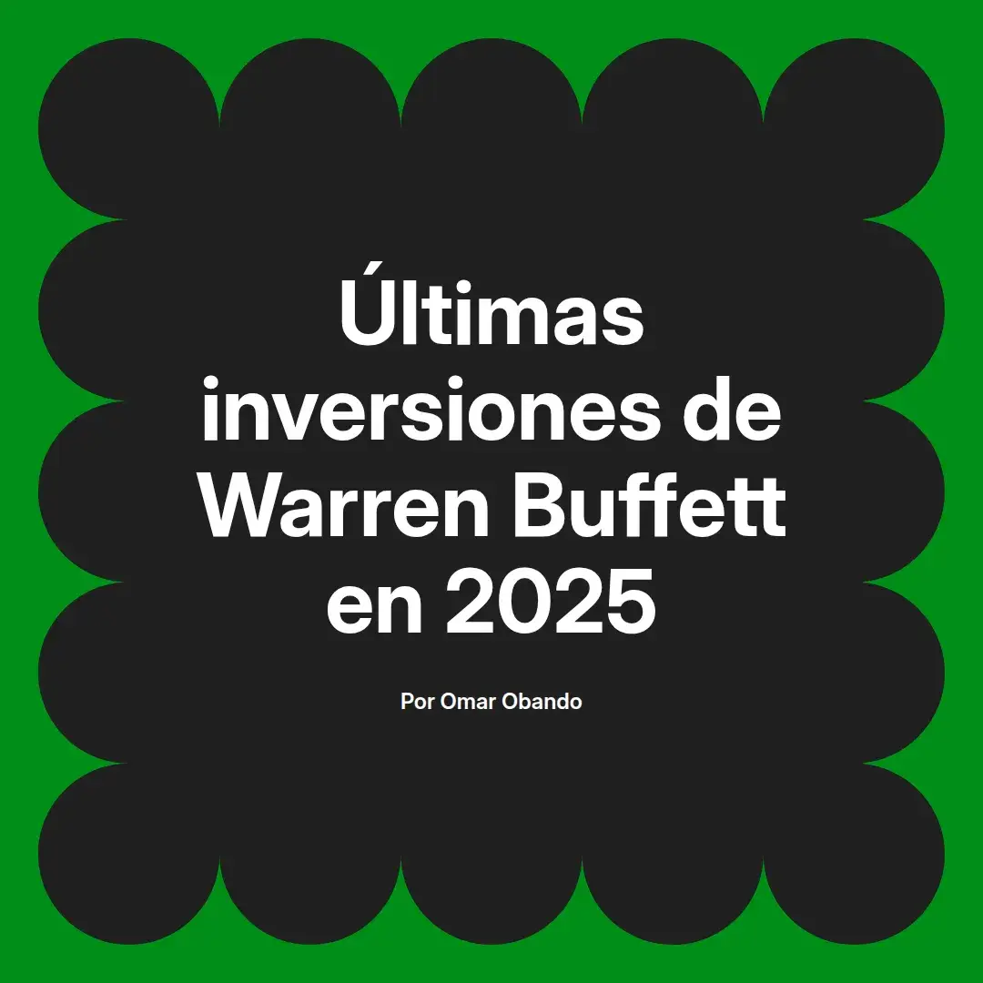 imagen destacada del post con un texto en el centro que dice Últimas inversiones de Warren Buffett en 2025 y abajo del texto aparece el nombre del autor Omar Obando
