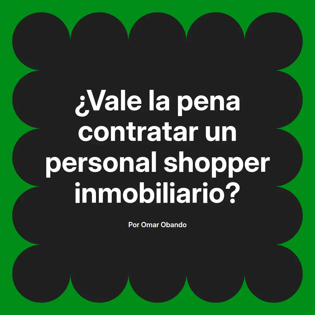 imagen destacada del post con un texto en el centro que dice ¿Vale la pena contratar un personal shopper inmobiliario? y abajo del texto aparece el nombre del autor Omar Obando