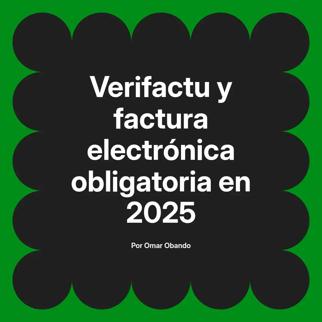 imagen destacada del post con un texto en el centro que dice Verifactu y factura electrónica obligatoria en 2025 y abajo del texto aparece el nombre del autor Omar Obando